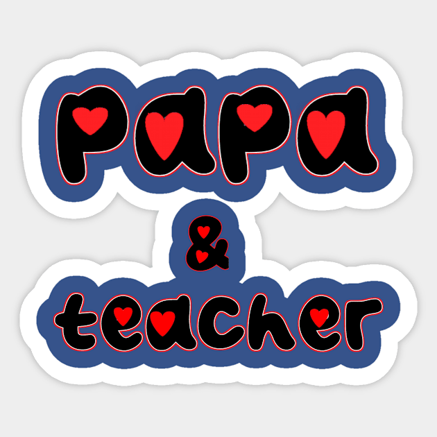 Papa and teacher Sticker by Z And Z
